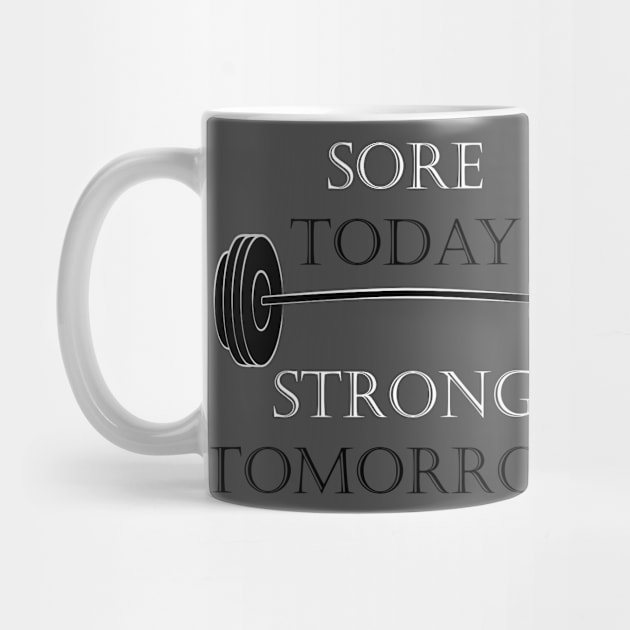 Sore Today Strong Tomorrow by oharadesigns